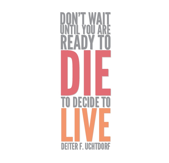 Don't-Wait-To-Live-Uchtdorf