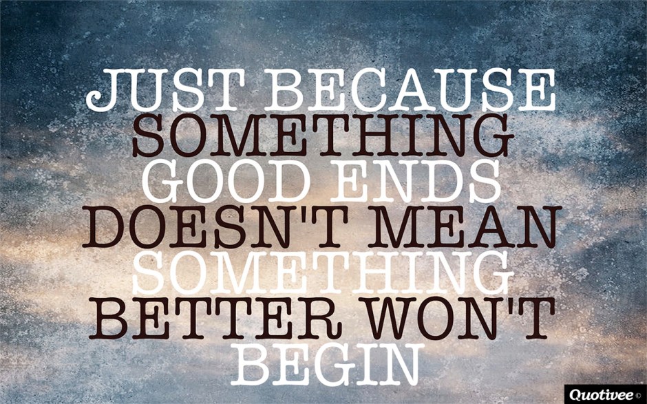 good-ends-better-begins-quote