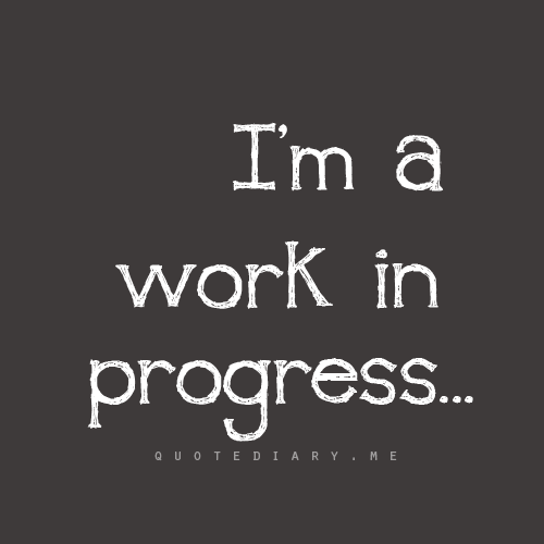 i-am-a-work-in-progress