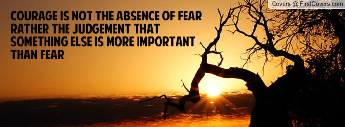 courage_is_not_the-absence-of-fear