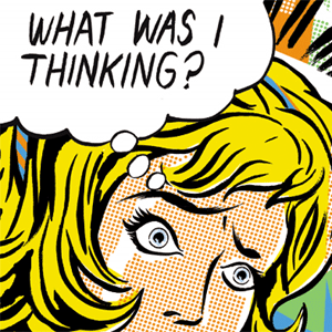 what-was-i-thinking